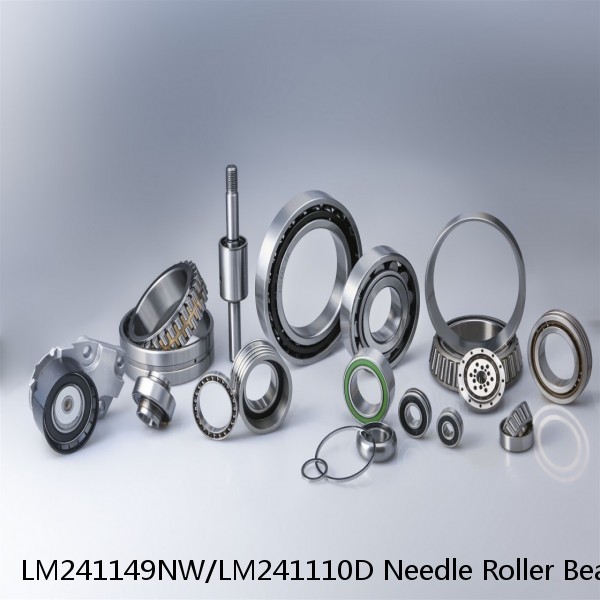 LM241149NW/LM241110D Needle Roller Bearings