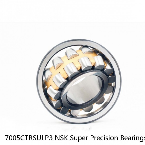 7005CTRSULP3 NSK Super Precision Bearings