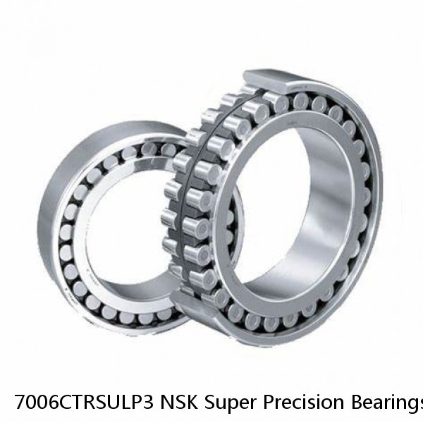 7006CTRSULP3 NSK Super Precision Bearings