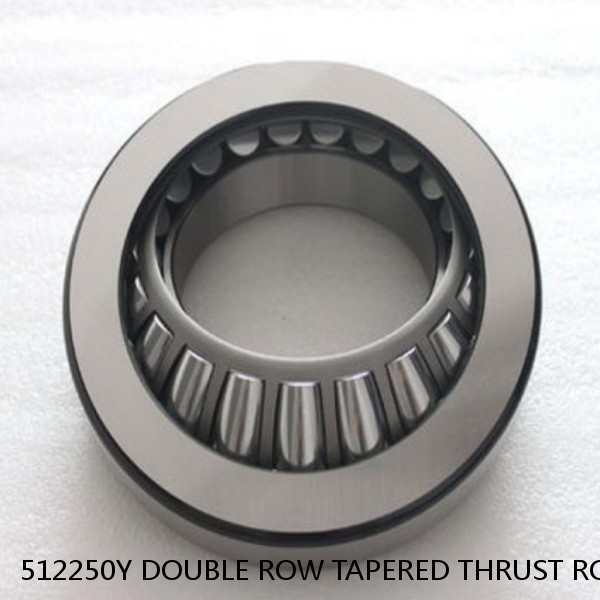 512250Y DOUBLE ROW TAPERED THRUST ROLLER BEARINGS