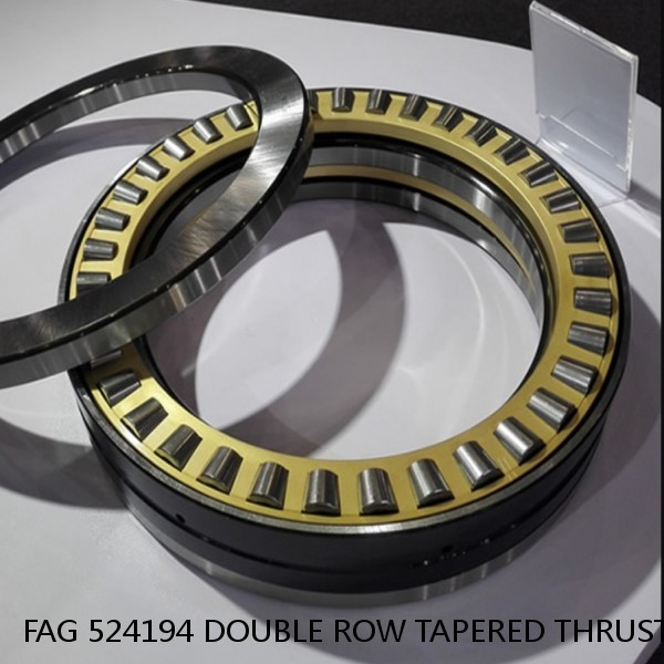 FAG 524194 DOUBLE ROW TAPERED THRUST ROLLER BEARINGS