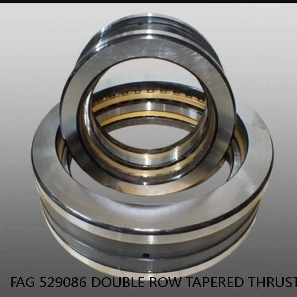 FAG 529086 DOUBLE ROW TAPERED THRUST ROLLER BEARINGS